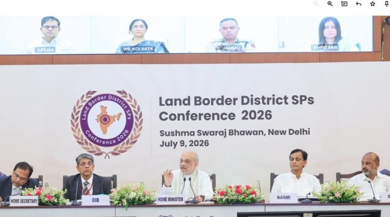 केंद्रीय गृह मंत्री अमित शाह की अध्यक्षता में हुई पहली ‘लैंड बॉर्डर डिस्ट्रिक्ट एसपी कॉन्फ्रेंस -2026’